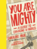 You Are Mighty: a Guide to Changing the World