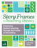 Story Frames for Teaching Literacy: Enhancing Student Learning Through the Power of Storytelling