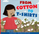 From Cotton to T-Shirts (Who Made My Stuff? )