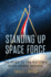 Standing Up Space Force: the Road to the Nation's Sixth Armed Service (Transforming War)