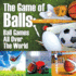 The Game of Balls: Ball Games All Over The World