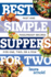 Best Simple Suppers for Two: Fast and Foolproof Recipes for One, Two, Or a Few