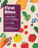 First Bites: a Science-Based Guide to Nutrition for Baby's First 1, 000 Days