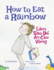 How to Eat a Rainbow / Lam Sao De An Cau Vong: Babl Children's Books in Vietnamese and English