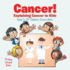 Cancer! Explaining Cancer to Kids-What is It? -Children's Disease Books
