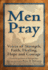 Men Pray: Voices of Strength, Faith, Healing, Hope and Courage