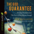 The God Guarantee: Finding Freedom From the Fear of Not Having Enough