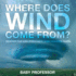 Where Does Wind Come From? Weather for Kids (Preschool & Big Children Guide)