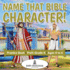 Name That Bible Character! Practice Book Prek-Grade K-Ages 4 to 6