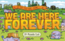 We Are Here Forever