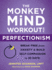 The Monkey Mind Workout for Perfectionism: Break Free From Anxiety and Build Self-Compassion in 30 Days!