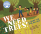 We Need Trees! : Caring for Our Planet