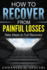 How to Recover From Painful Losses: Take Steps to Full Recovery