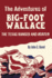 The Adventures of Bigfoot Wallace the Texas Ranger and Hunter