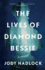 The Lives of Diamond Bessie: a Novel
