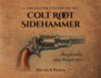 A Collector's Guide to the Colt Root Sidehammer: Manufactured 1855 through 1870