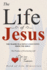 The Life of Jesus: The Major Teachings and Events from the Bible from the Books of Matthew, Mark, Luke, John, Acts, and Revelation