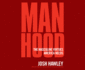Manhood: the Masculine Virtues America Needs