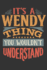 Its a Wendy Thing You Wouldnt Understand: Wendy Diary Planner Notebook Journal 6x9 Personalized Customized Gift for Someones Surname Or First Name is Wendy