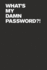 What's My Damn Password? ! Internet Password Logbook (Funny Password Logbooks)