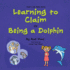 Life Skills Series - Learning to Claim Or Being a Dolphin