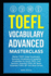 Toefl Vocabulary Advanced Masterclass