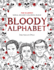 Bloody Alphabet: the Scariest Serial Killers Coloring Book. a True Crime Adult Gift-Full of Famous Murderers. for Adults Only. : 2 (True Crime Gifts)