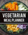 Vegetarian Meal Planner: Daily Menu Organizer-Track and Plan Your Breakfast, Lunch, and Dinner-Weekly Grocery Shopping List Checklist Included (Daily Meal Planners)