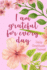 I'M Grateful for Every Day Daily Gratitude Journal: Pink Flower Notebook With 4 Months of Mindful Prompts to Write in Thanks & Hopes Each Day &...Perfect Gifts for Women, Mom, Church Friends