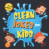 110+ Ridiculously Funny Clean Jokes for Kids: So Terrible, Even Adults & Seniors Will Laugh Out Loud! | Hilarious & Silly Jokes and Riddles for Kids (Funny Gift for Kids-With Pictures)