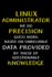 Linux Administrator We Do Precision Guess Work Based on Unreliable Data Provided: Administrator Gifts-Blank Lined Notebook Journal? (6 X 9 Inches)? 120 Pages
