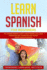 Learn Spanish for Beginners: the Complete Beginners Guide to Speak Spanish in Just 7 Days Starting From Zero. Includes the Most Common Spanish Words and Phrases