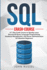 Sql: a 7-Day Crash Course to Quickly Learn Structured Query Language Programming, Database Management, and Server Administr