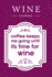 Coffee Keeps Me Going Until It's Time for Wine: Wine Journal: Wine Tasting Notebook & Diary (Gifts for Wine Lovers)