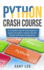 Python crash course: A complete step by step beginner guide for python coding, NumPy, Pandas and Data Visualization.