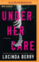Under Her Care: a Thriller