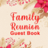 Family Reunion Guest Book: Perfect Family Reunion Guest Book / Guest Book for Family Get Together. Ideal Family Memory Book / Family Book. Great...Book and Make It the Best Guest Book for