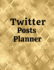 Twitter Posts Planner: Organizer to Plan All Your Posts & Content