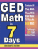 Ged Math in 7 Days: Step-By-Step Guide to Preparing for the Ged Math Test Quickly