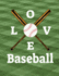 Baseball I Love Baseball Notebook: Journal for School Teachers Students Offices-Dot Grid, 200 Pages (8.5" X 11")
