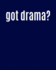 Got Drama? : Broadway Theatre Gifts Navy Blue 8x10 Writing Journal Lined. Theatre Notebook for Men & Women