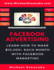Facebook Advertising: Learn How to Make $10, 000+ Each Month With Facebook Marketing (Make Money Online With Facebook Ads, Instagram Advertising, Social Media Marketing, Lead Generation Etc. )