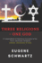 Three Religions - One God: A Compendium of Historical Accounts of the Three Abrahamic Religions