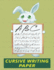 Cursive Writing Paper: Handwriting Practice Workbook for Kids-Rabbit (Blank Cursive Stationery)