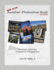 Not Just Another Photoshop Book: Photoshop Instruction Designed for Photographers