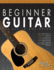 Beginner Guitar, Left-Handed Edition: The All-in-One Beginner's Guide to Learning Guitar