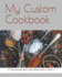 My Custom Cookbook: a Personalized Blank Page Recipe Book to Write in