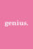 Genius. Journal | White on Pink Design