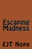 Escaping Madness