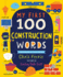 My First 100 Construction Words: Teach Babies and Toddlers About Trucks, Tools, Technology and More With This Stem Vocabulary Builder (Things That Go Book for Kids)